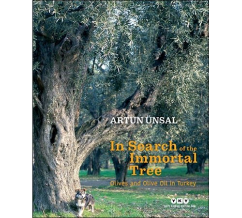 In Search Of The Immortal Tree/ Olives and Olive Oil in Turkey (Ölmez Ağacın Peşinde-İngilizce) In Search Of The Immortal Tree/ Olives and Olive Oil in Turkey (Ölmez Ağacın Peşinde-İngilizce)