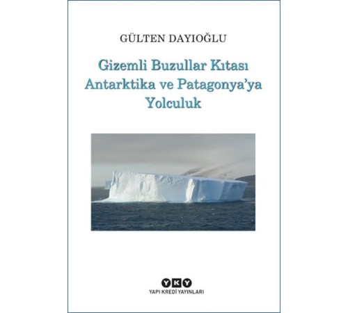 Gizemli Buzullar Kıtası Antarktika ve Patagonya’ya Yolculuk
