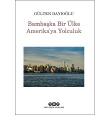 Bambaşka Bir Ülke Amerika'ya Yolculuk
