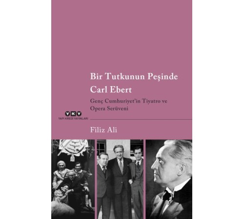 Bir Tutkunun Peşinde Carl Ebert – Genç Cumhuriyet’in Tiyatro ve Opera Serüveni