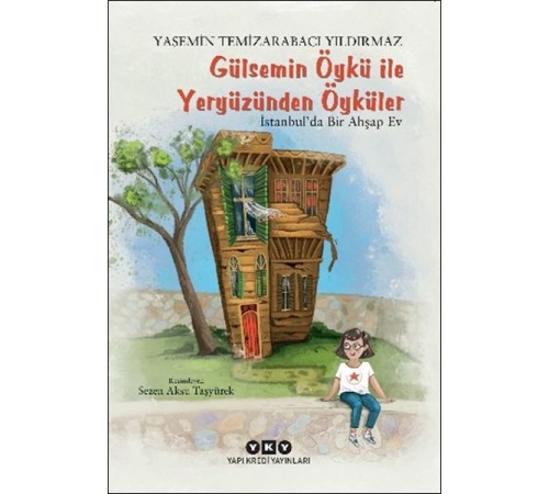 Gülsemin Öykü ile Yeryüzünden Öyküler – İstanbul’da Bir Ahşap Ev