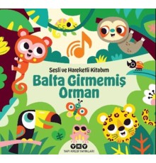 Sesli ve Hareketli Kitabım – Balta Girmemiş Orman (Ciltli)
