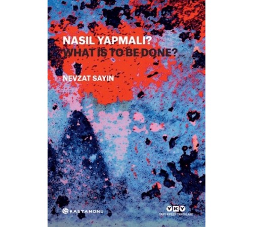 Nasıl Yapmalı? - What Is to Be Done?
