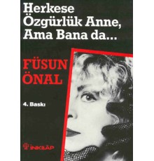 Herkese Özgürlük Anne, Ama Bana da...