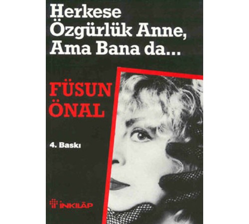 Herkese Özgürlük Anne, Ama Bana da...