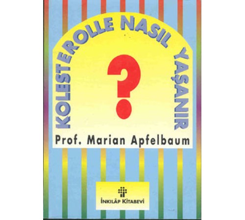Kolesterolle Nasıl Yaşanır? Kolesterolle Nasıl Yaşanır?