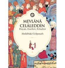 Mevlana Celaleddin (Hayatı Eserleri Felsefesi)