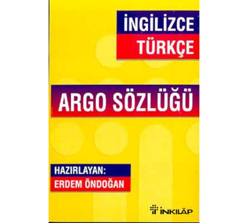 İngilizce Türkçe Argo Sözlüğü İngilizce Türkçe Argo Sözlüğü