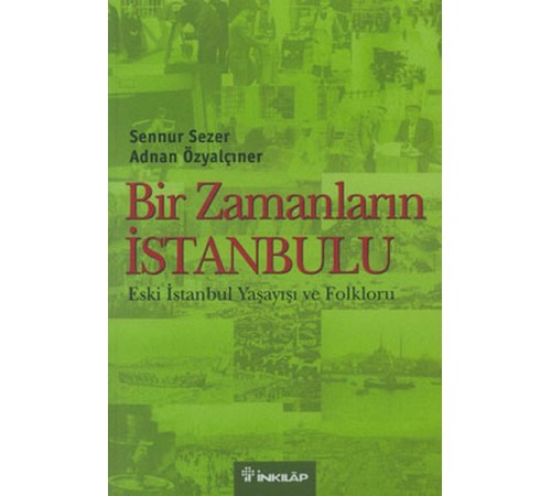 Bir Zamanların İstanbulu  Eski İstanbul Yaşayışı ve Folkloru