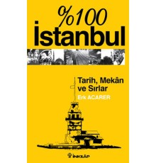 %100 İstanbul-Tarih,Mekan ve Sırlar