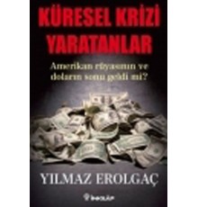 Küresel Krizi Yaratanlar