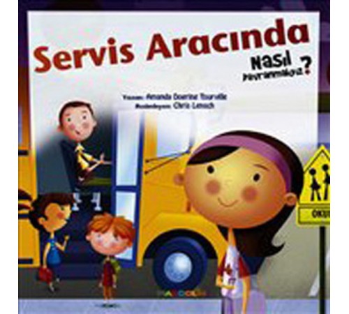 Servis Aracında Nasıl Davranmalıyız? Servis Aracında Nasıl Davranmalıyız?