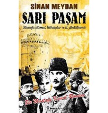 Sarı Paşam - Mustafa Kemal,İttihatçılar ve 2. Abdülhamit Sultan,Örgüt ve İhtilal