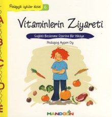 Pedagojik Öyküler 6 - Vitaminlerin Ziyareti
