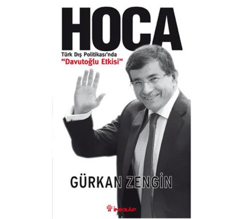 Hoca - Türk Dış Politikasında Davutoğlu Etkisi Hoca - Türk Dış Politikasında Davutoğlu Etkisi