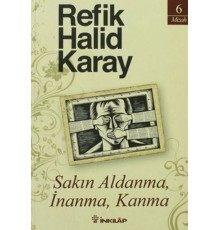 Sakın Aldanma, İnanma, Kanma