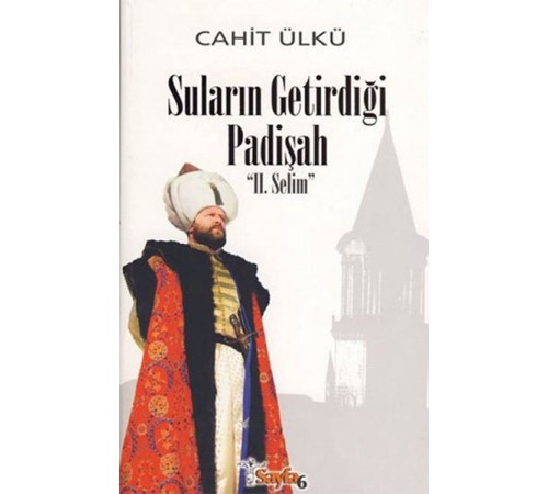 Suların Getirdiği Padişah 2. Selim