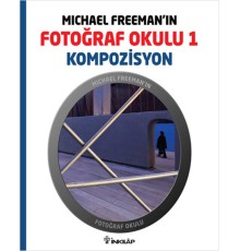 Michael Freeman'ın Fotoğraf Okulu 1  Kompozisyon