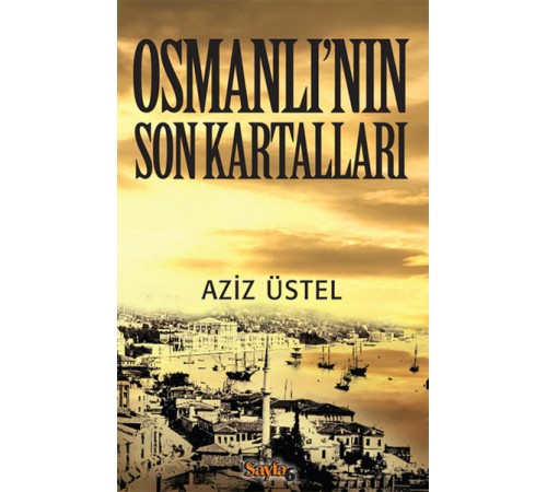 Osmanlı'nın Son Kartalları Osmanlı'nın Son Kartalları