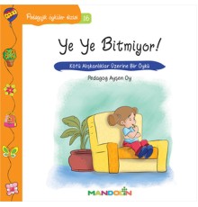 Pedagojik Öyküler 16 - Ye Ye Bitmiyor!