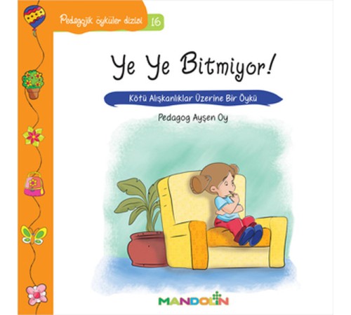 Pedagojik Öyküler 16 - Ye Ye Bitmiyor!