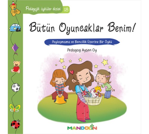 Pedagojik Öyküler 18 - Bütün Oyuncaklar Benim