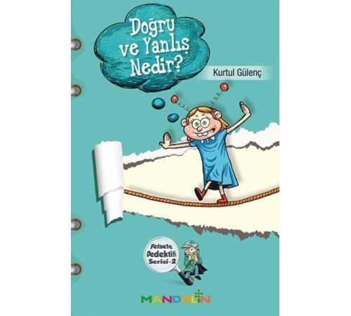 Doğru ve Yanlış Nedir?  Felsefe Dedektifi Serisi-2