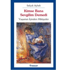 Kimse Bana Sevgilim Demedi  Yaşamın İçinden Hikayeler
