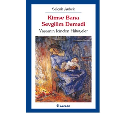 Kimse Bana Sevgilim Demedi  Yaşamın İçinden Hikayeler