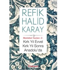 Memleket Yazıları 02 - Kırk Yıl Evvel Kırk Yıl Sonra Anadoluda