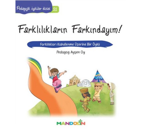 Pedagojik Öyküler 21 - Farklılıkların Farkındayım! Pedagojik Öyküler 21 - Farklılıkların Farkındayım!