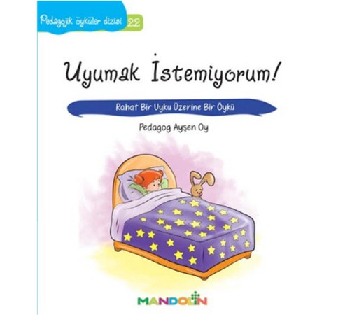 Pedagojik Öyküler 22 - Uyumak İstemiyorum! Pedagojik Öyküler 22 - Uyumak İstemiyorum!