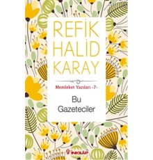 Memleket Yazıları 07 - Bu Gazeteciler