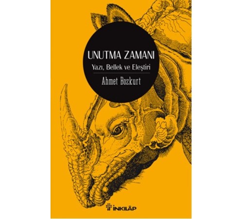 Unutma Zamanı Yazı, Bellek, Eleştiri Unutma Zamanı Yazı, Bellek, Eleştiri