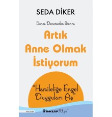 Artık Anne Olmak İstiyorum - Hamileliğe Engel Duyguları Aş