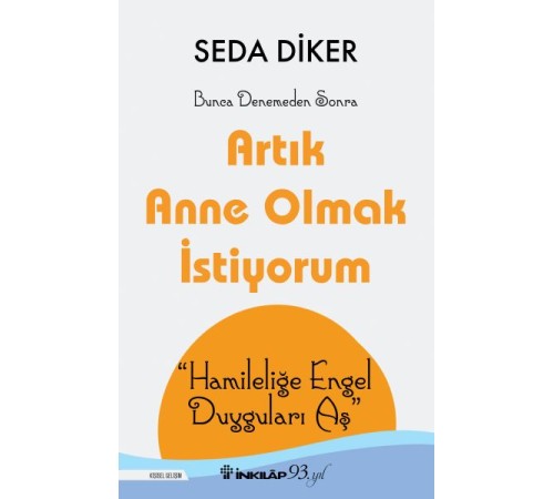 Artık Anne Olmak İstiyorum - Hamileliğe Engel Duyguları Aş