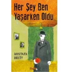 Her Şey Ben Yaşarken Oldu