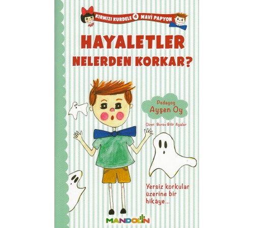 Kırmızı Kurdele Mavi Papyon 4 Hayaletler Nelerden Korkar?
