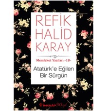 Memleket Yazıları 18 - Atatürk’e Eğilen Bir Sürgün