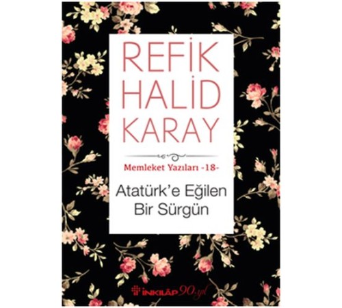 Memleket Yazıları 18 - Atatürk’e Eğilen Bir Sürgün