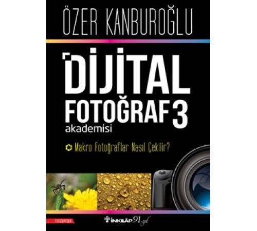 Dijital Fotoğraf Akademisi 3- Makro Fotoğraflar Nasıl Çekilir?