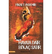 Hayata Dair Bikaç Satır