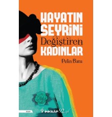 Hayatın Seyrini Değiştiren Kadınlar