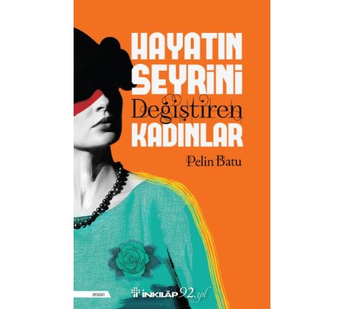 Hayatın Seyrini Değiştiren Kadınlar