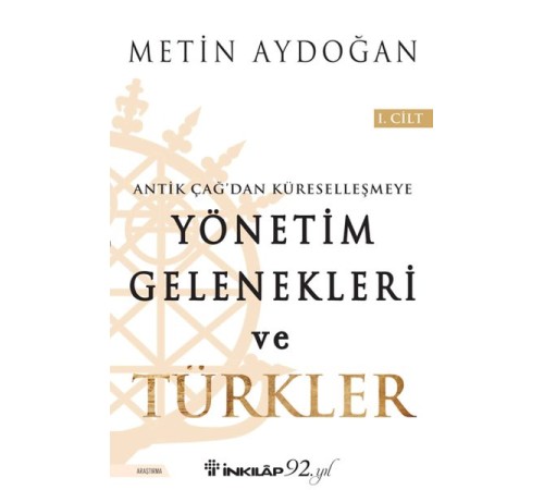 Yönetim Gelenekleri ve Türkler 1. Cilt Yönetim Gelenekleri ve Türkler 1. Cilt