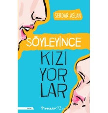 Söyleyince Kızıyorlar