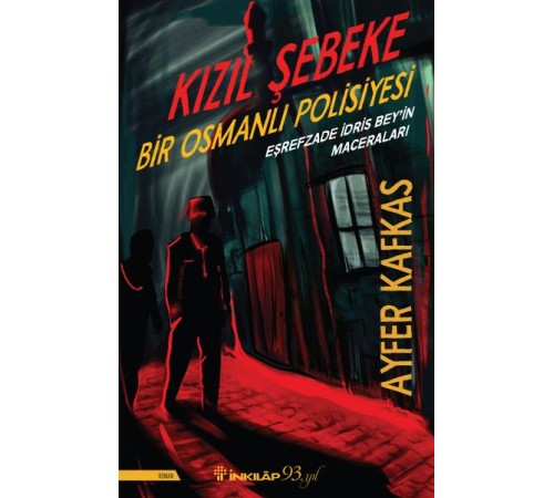 Kızıl Şebeke - Bir Osmanlı Polisiyesi Kızıl Şebeke - Bir Osmanlı Polisiyesi