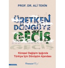 Üretken Döngüye Geçiş - Küresel Değişim Işığında Türkiye İçin Dönüşüm Ajandası