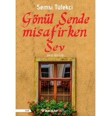 Gönül Sende Misafirken Sev - Sevgi Günlüğü