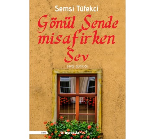 Gönül Sende Misafirken Sev - Sevgi Günlüğü Gönül Sende Misafirken Sev - Sevgi Günlüğü
